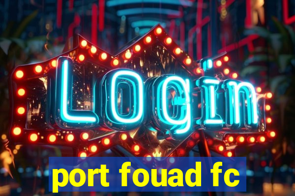 port fouad fc